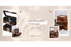 Ưu nhược điểm của các loại gỗ khi làm hộp đồng hồ?